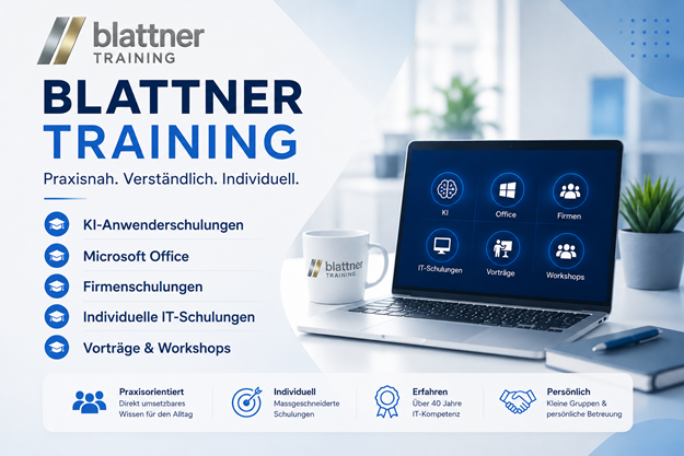 Werbebanner von Blattner Training mit dem Slogan „Praxisnah. Verständlich. Individuell.“ Im Fokus stehen die Schulungsbereiche KI-Anwenderschulungen, Microsoft Office, Firmenschulungen, Individuelle IT-Schulungen sowie Vorträge & Workshops. Rechts ist ein Laptop mit Symbolen für KI, Office, Firmen, IT-Schulungen, Vorträge und Workshops zu sehen. Im unteren Bereich werden die Vorteile Praxisorientiert, Individuell, Erfahren und Persönlich hervorgehoben. Modernes Büroambiente in den Unternehmensfarben Blau und Weiss.